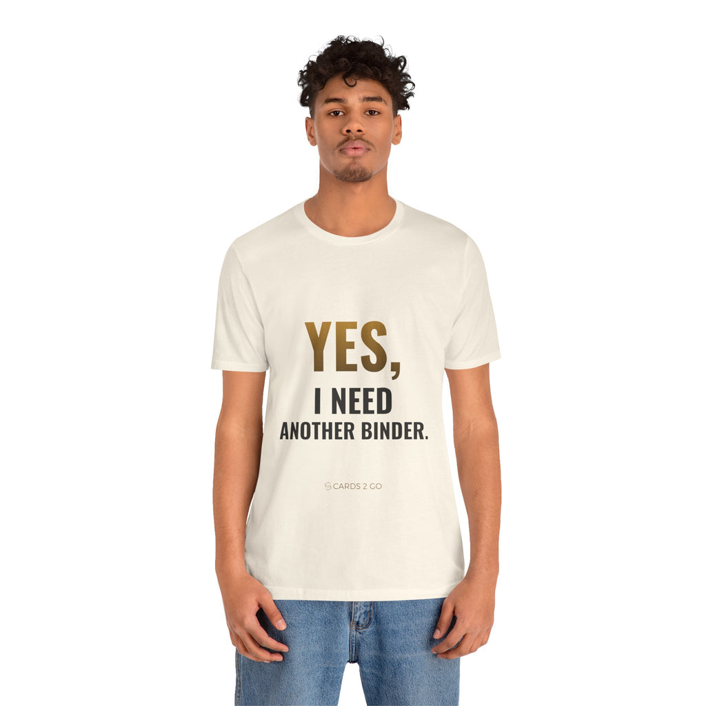 Yes, I Need Another Binder Tee