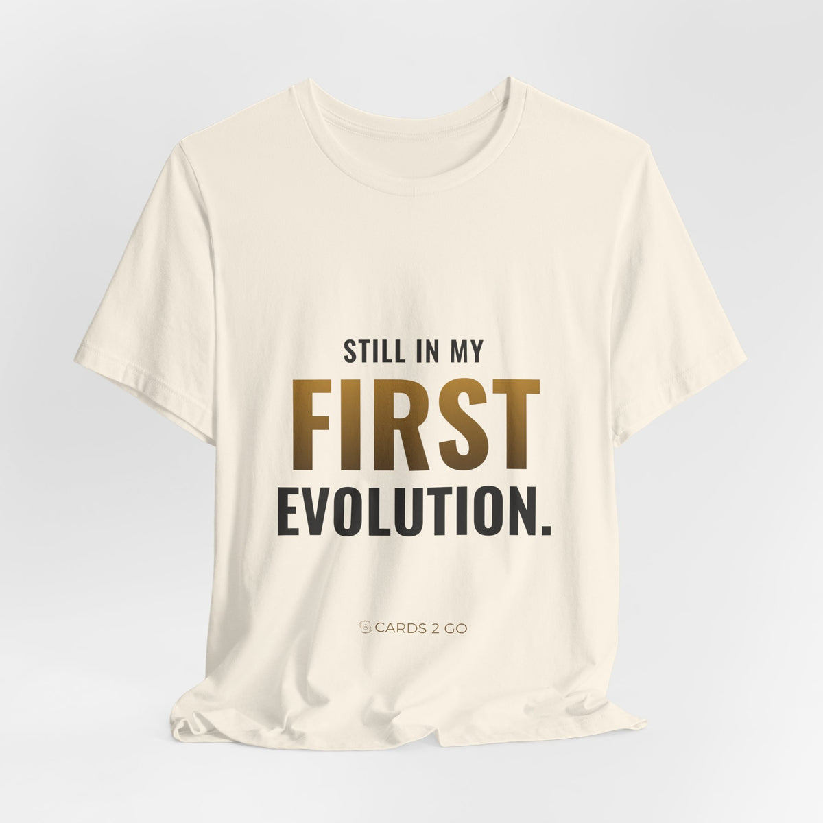 Still In My First Evolution Tee