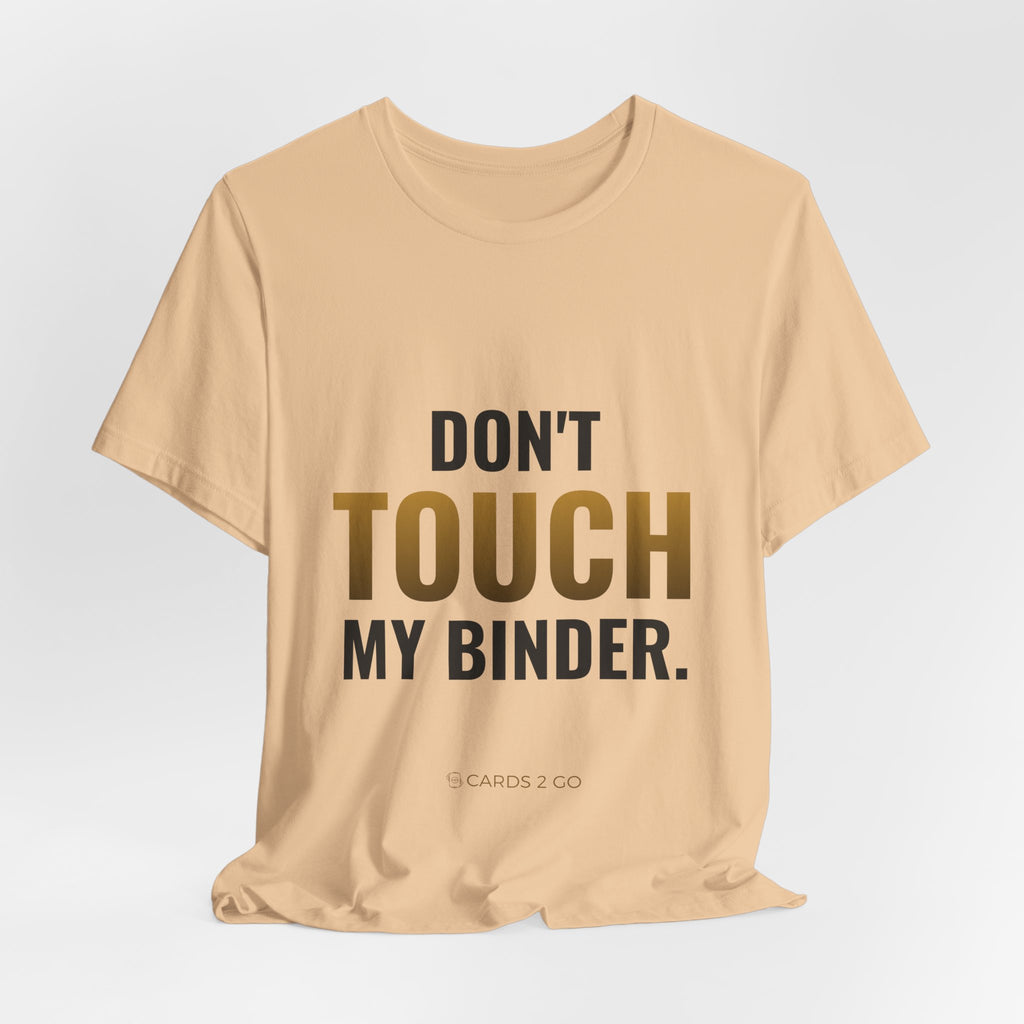 Don't Touch My Binder Tee