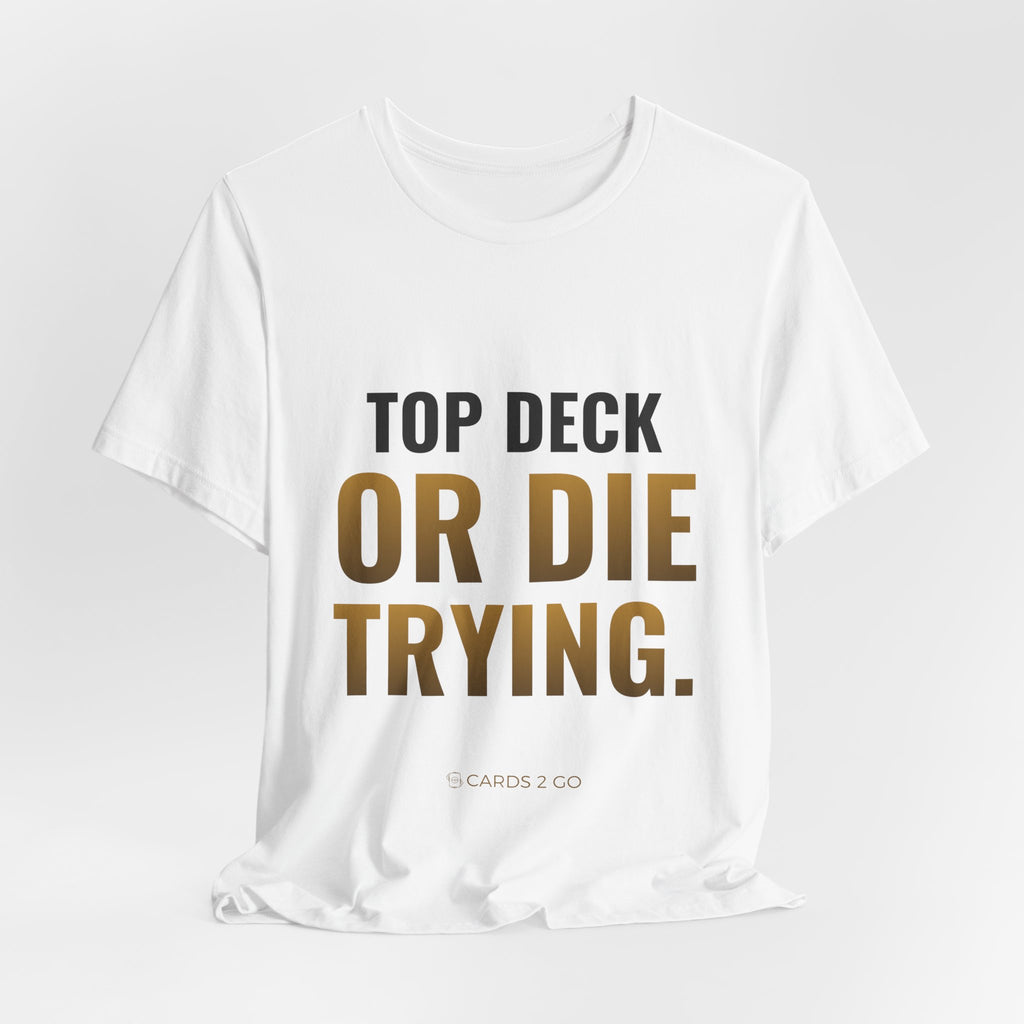 Top Deck Or Die Trying Tee