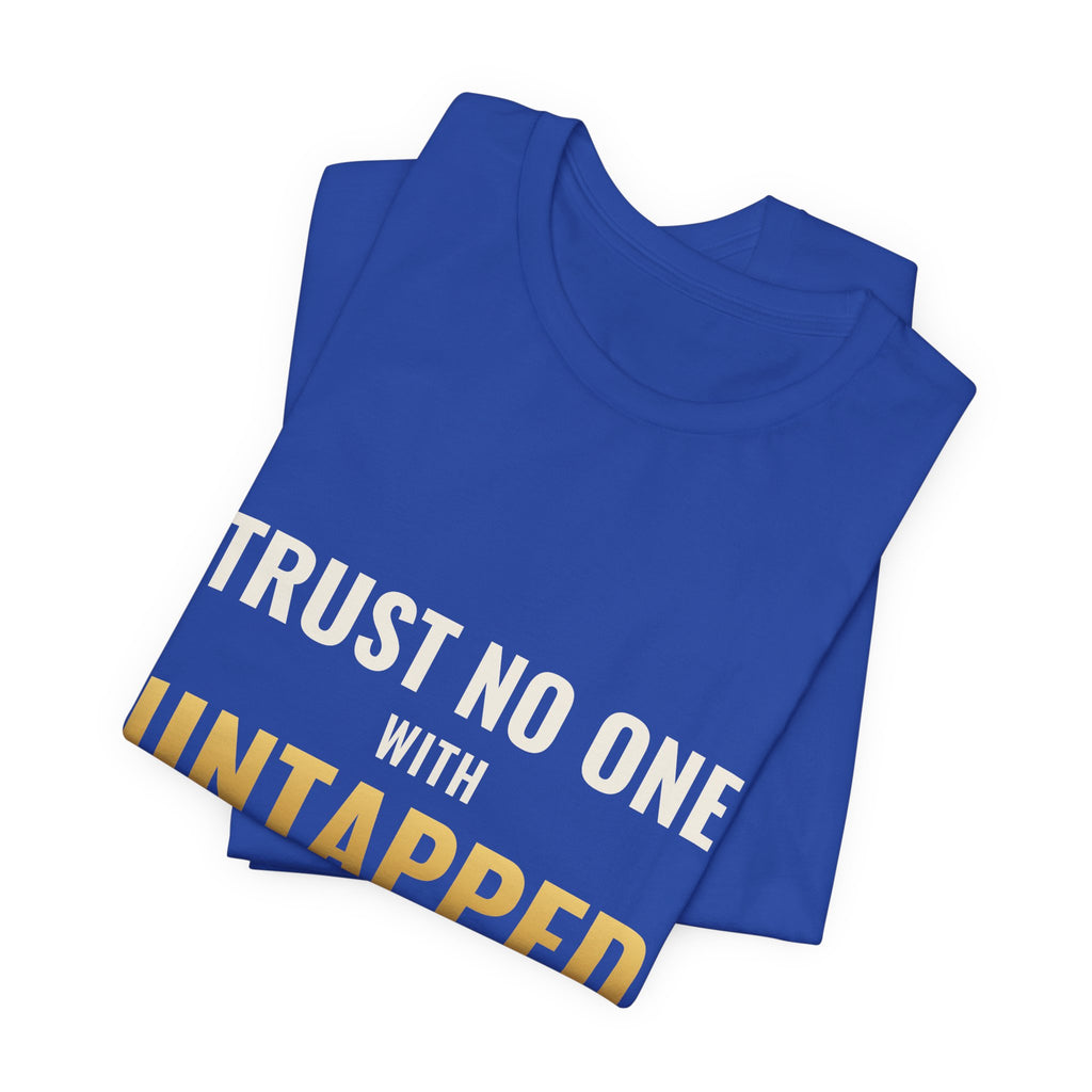 Trust No One With Untapped Blue Tee