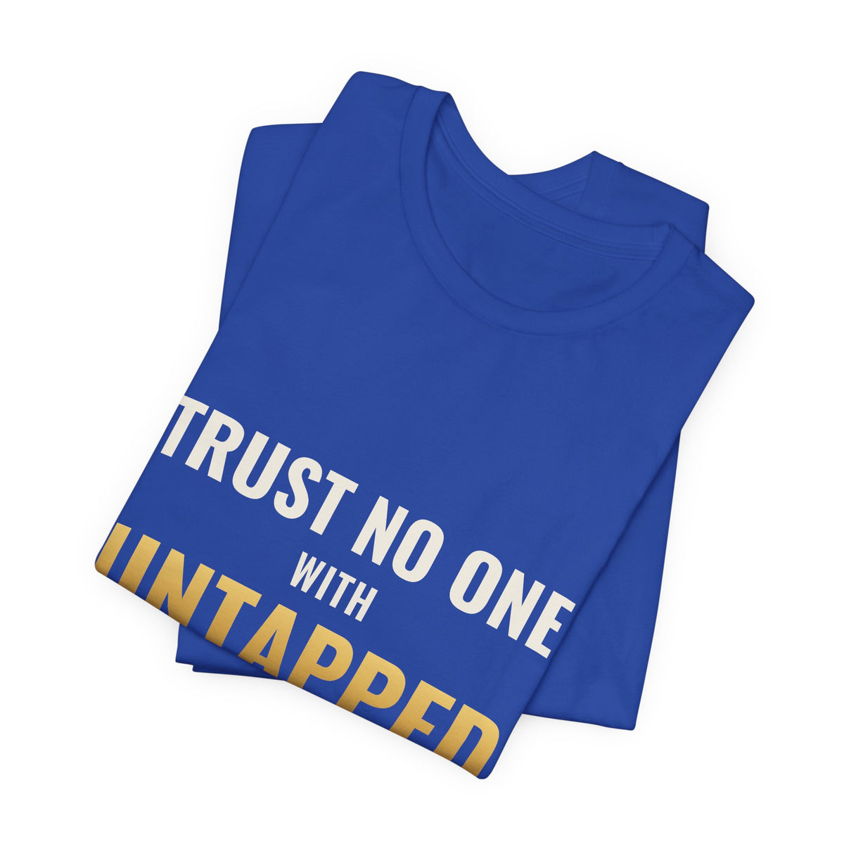 Trust No One With Untapped Blue Tee