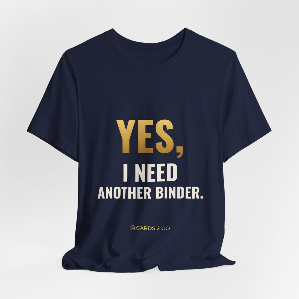 Yes, I Need Another Binder Tee