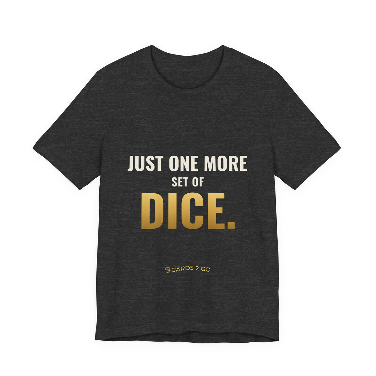 Just One More Set Of Dice Tee