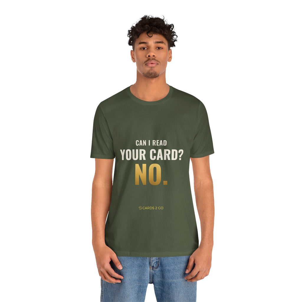 Can I Read Your Card? No. Tee