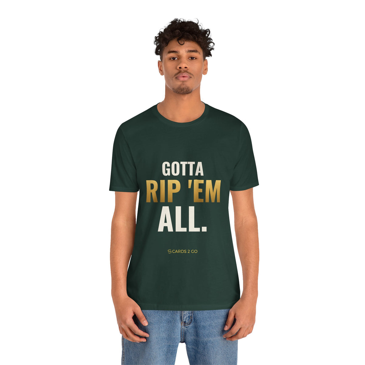 Gotta Rip 'Em All Tee