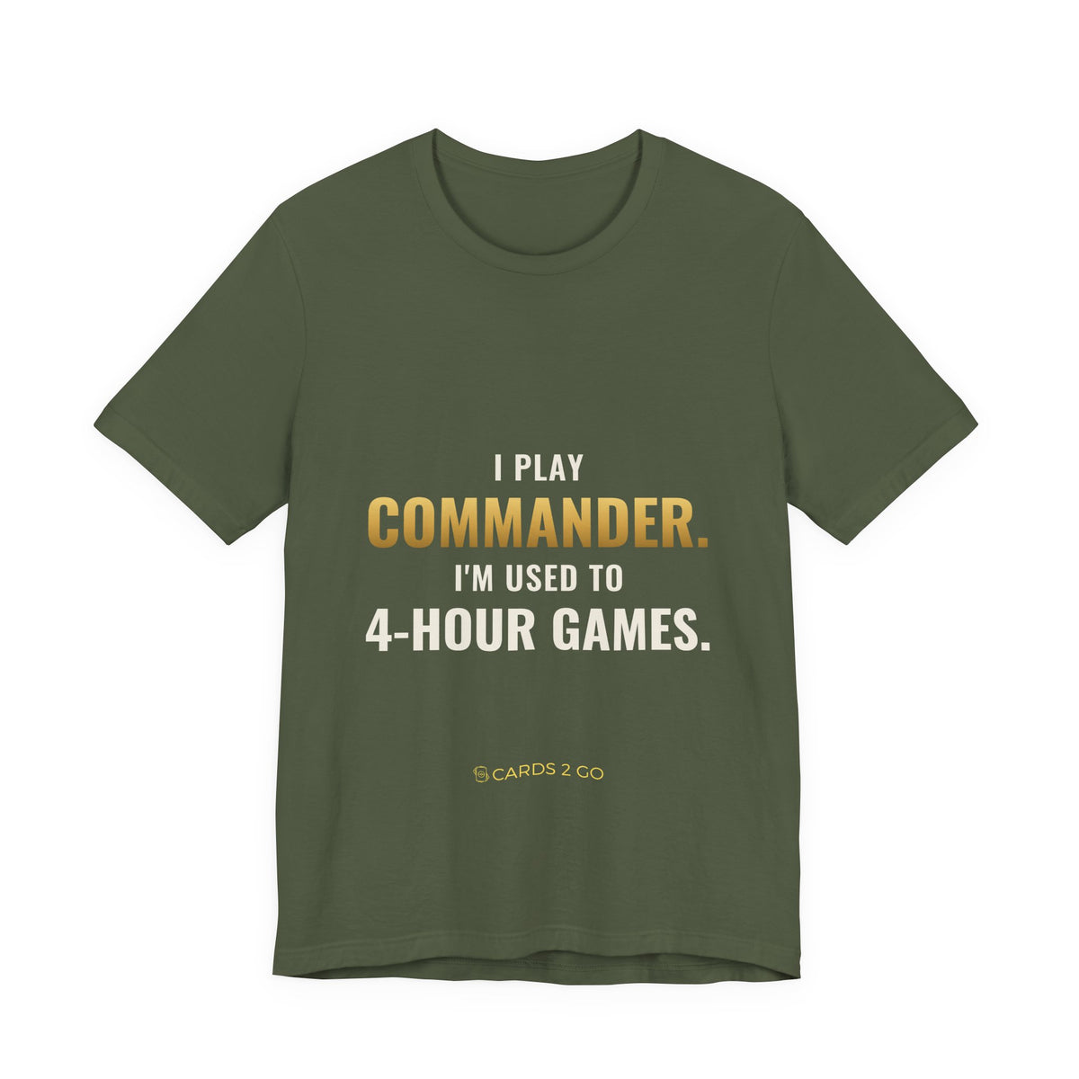 I Play Commander, I'm Used To 4-Hour Games Tee