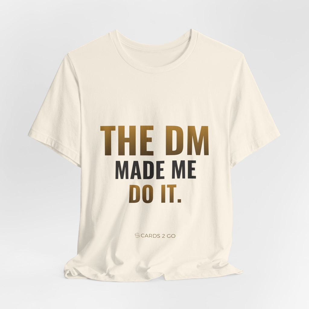 The DM Made Me Do It Tee