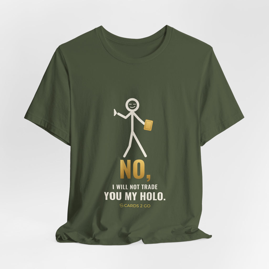 No, I Will Not Trade You My Holo Illustrated Tee