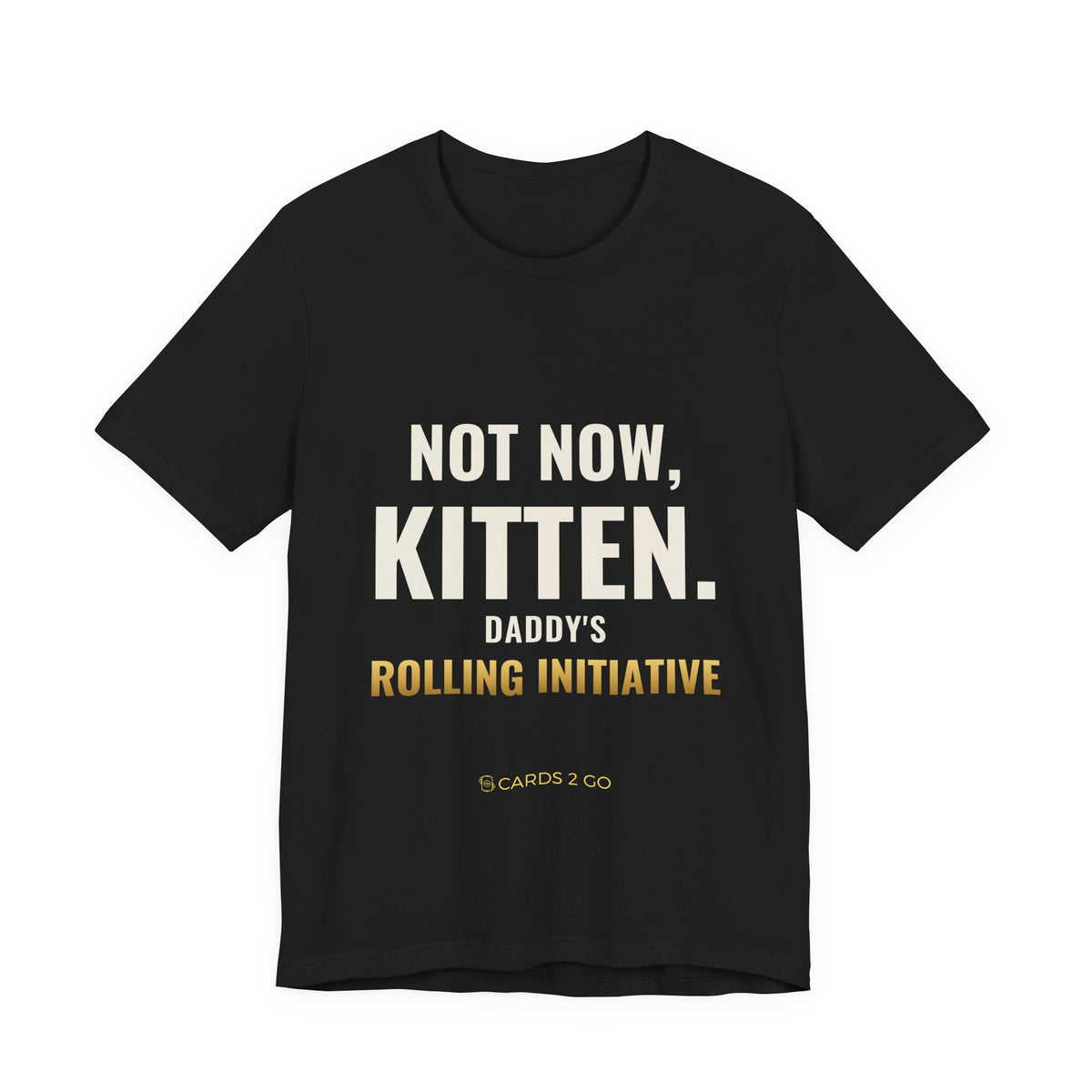 Not Now Kitten, Daddy's Rolling Initiative Tee