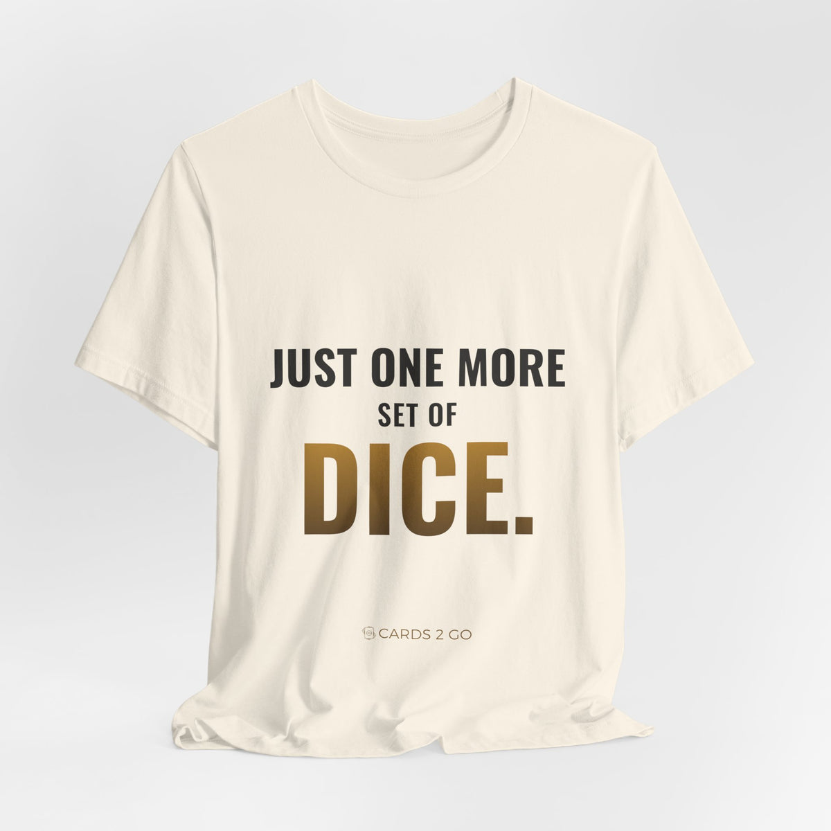 Just One More Set Of Dice Tee