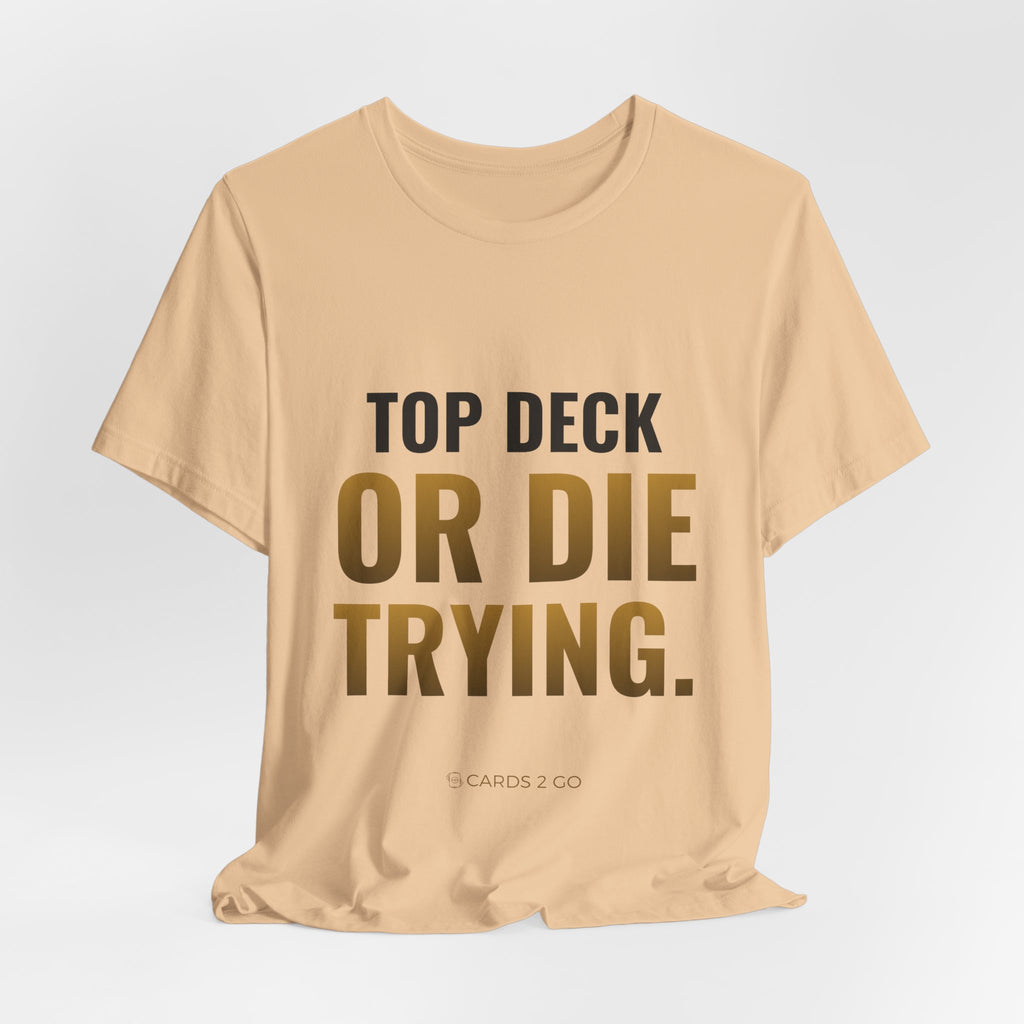 Top Deck Or Die Trying Tee