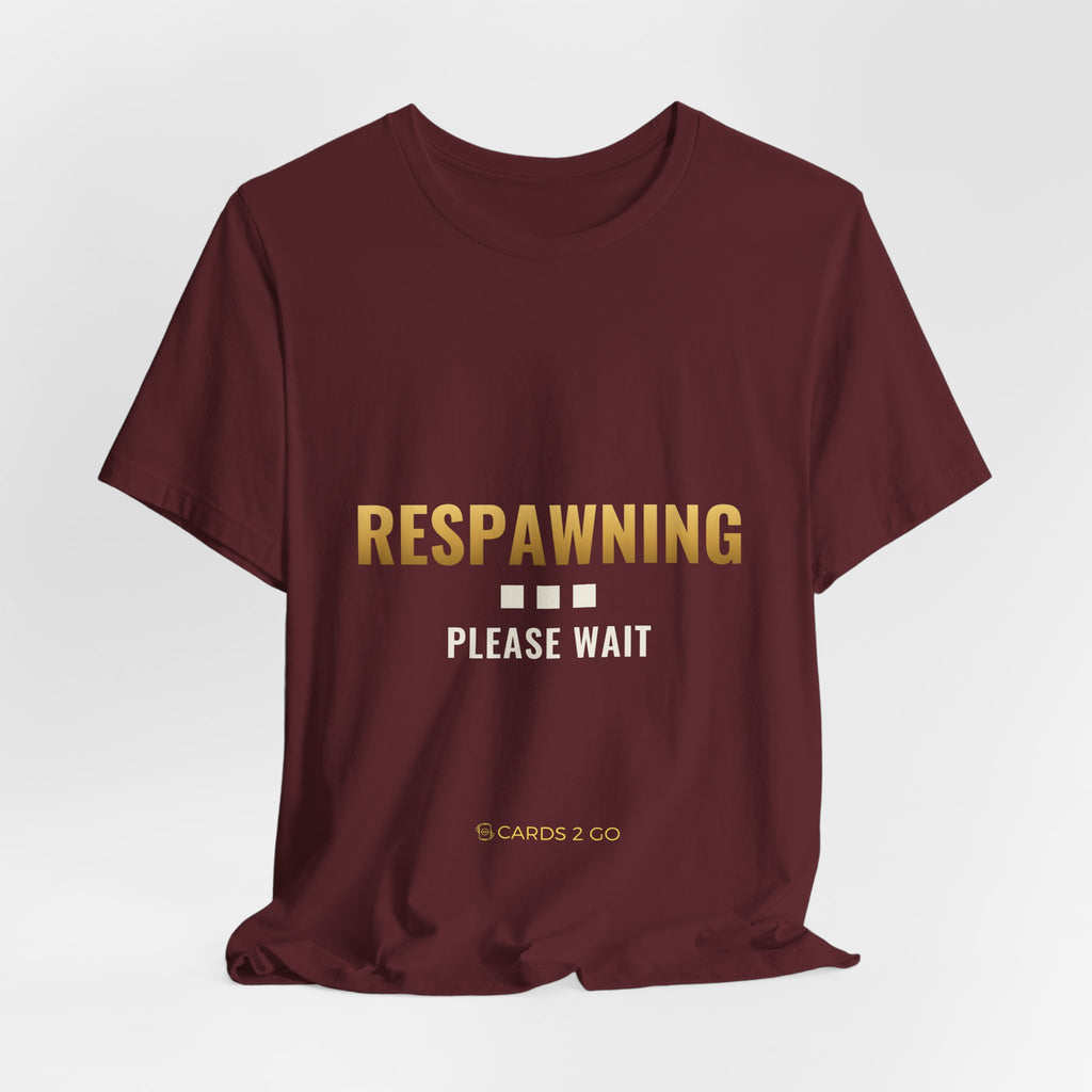 Respawning... Please Wait Tee