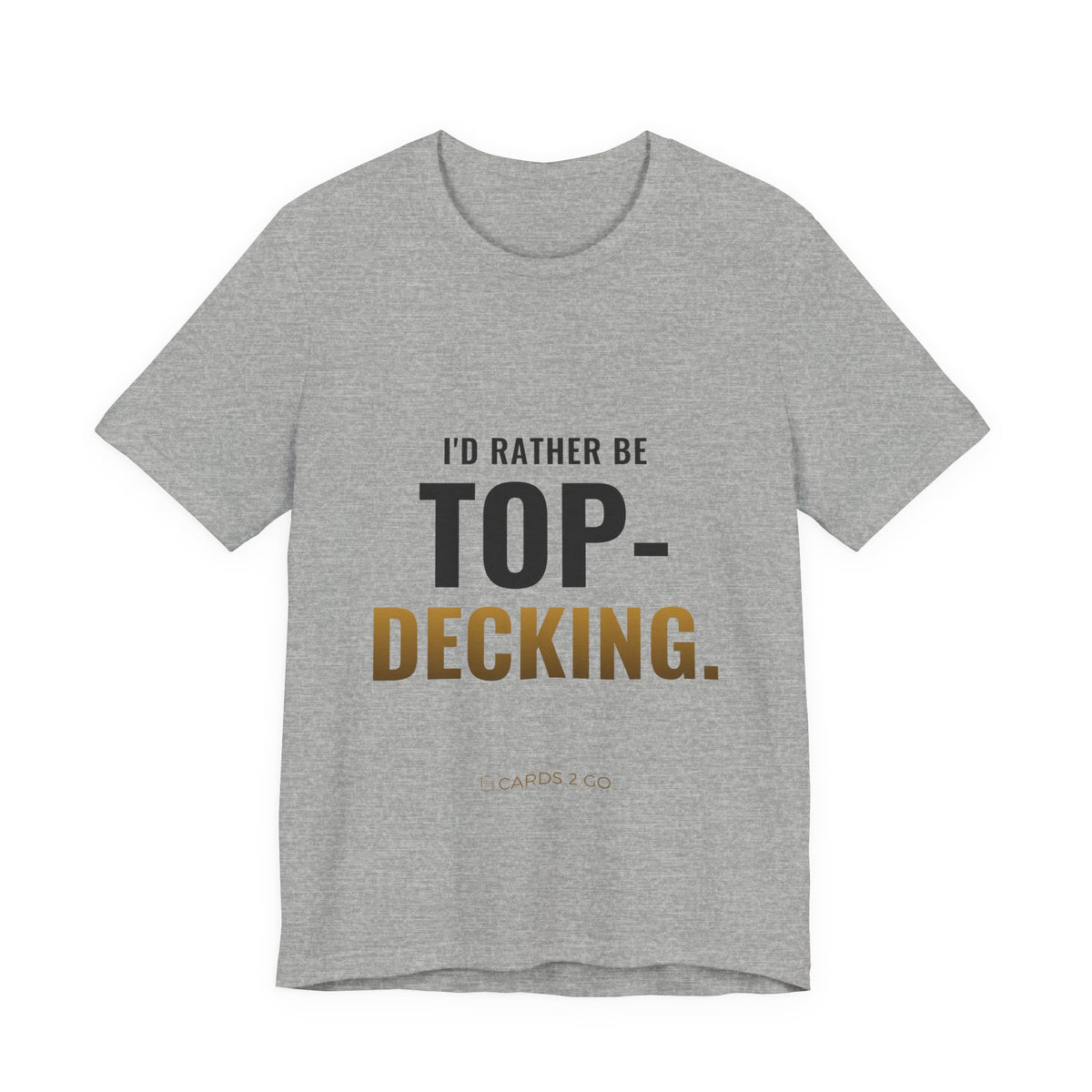 I'd Rather Be Top-Decking Tee