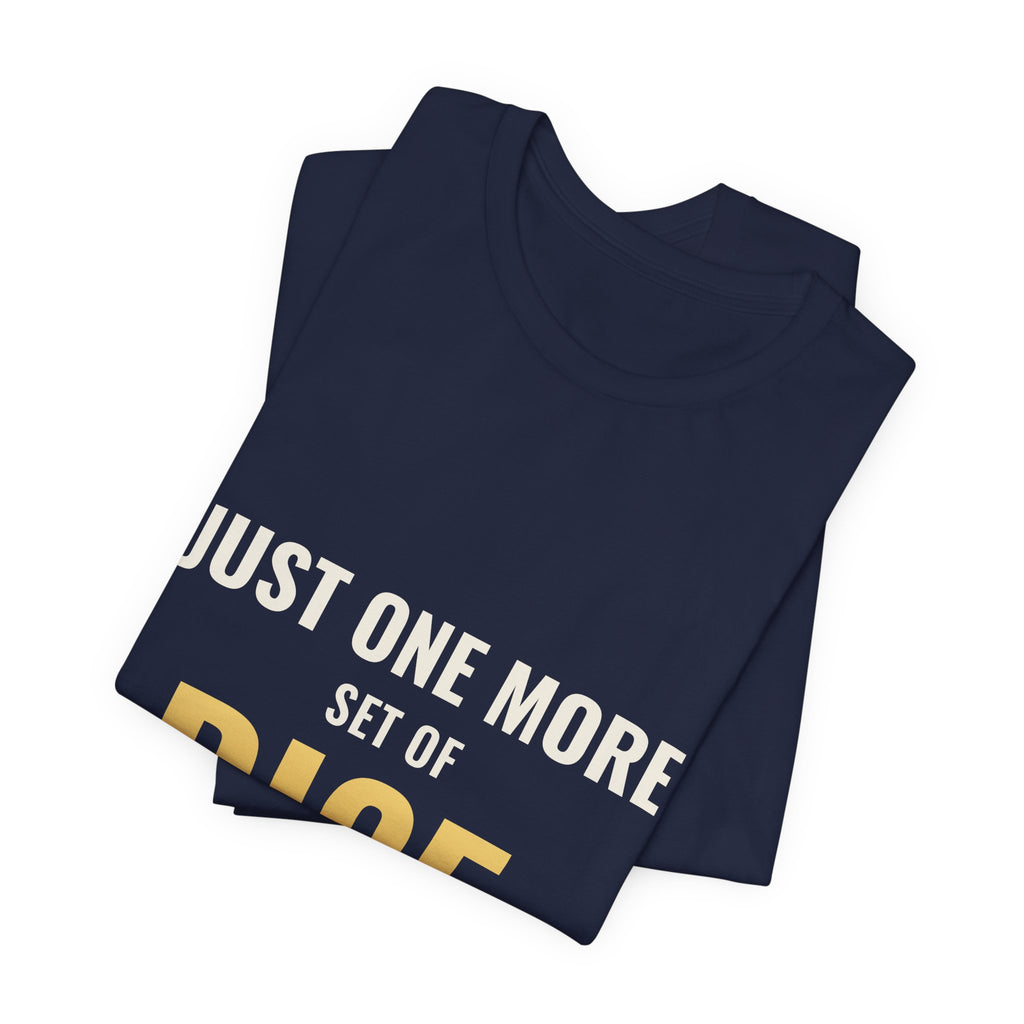 Just One More Set Of Dice Tee