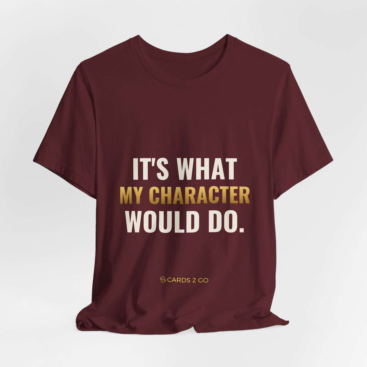 It's What My Character Would Do Tee