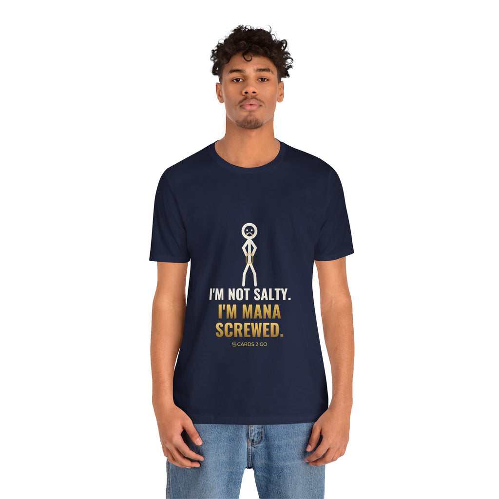 I'm Not Salty, I'm Mana Screwed Illustrated Tee