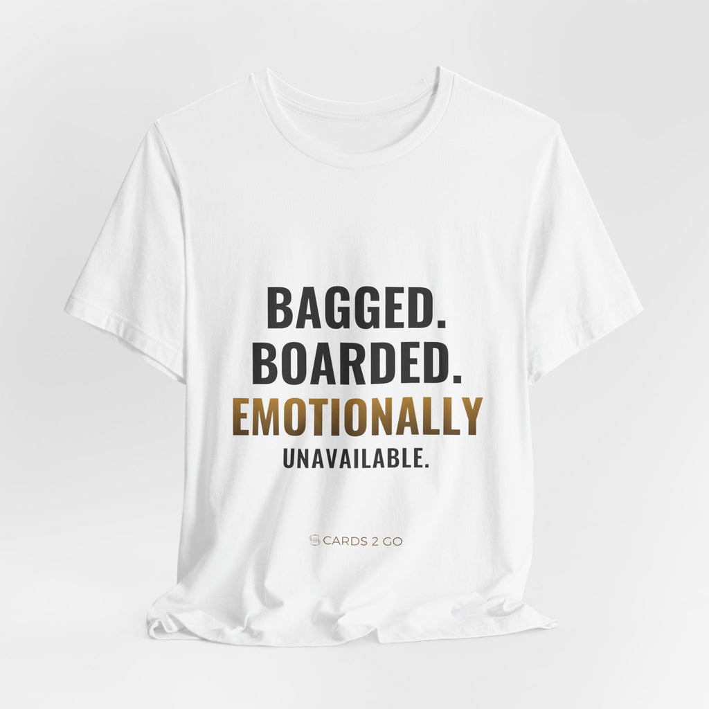 Bagged, Boarded & Emotionally Unavailable Tee