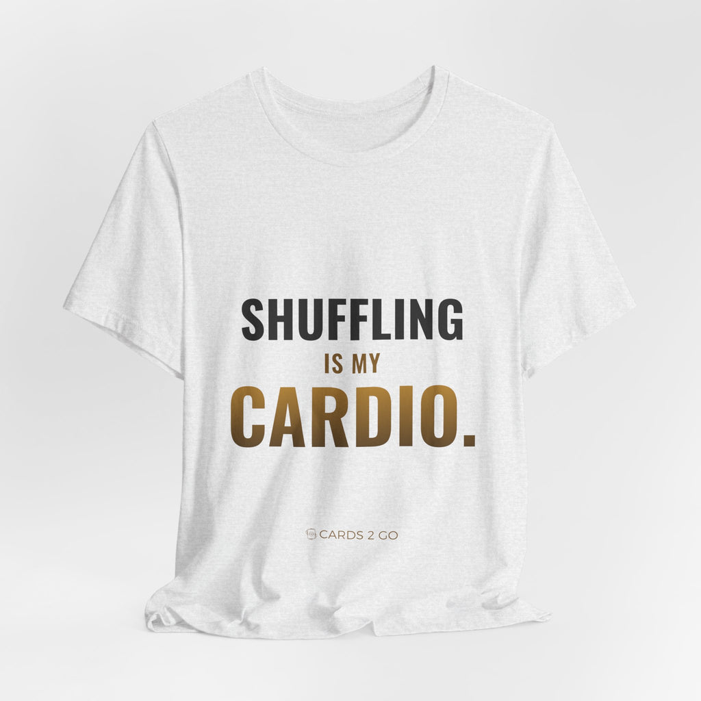 Shuffling Is My Cardio Tee