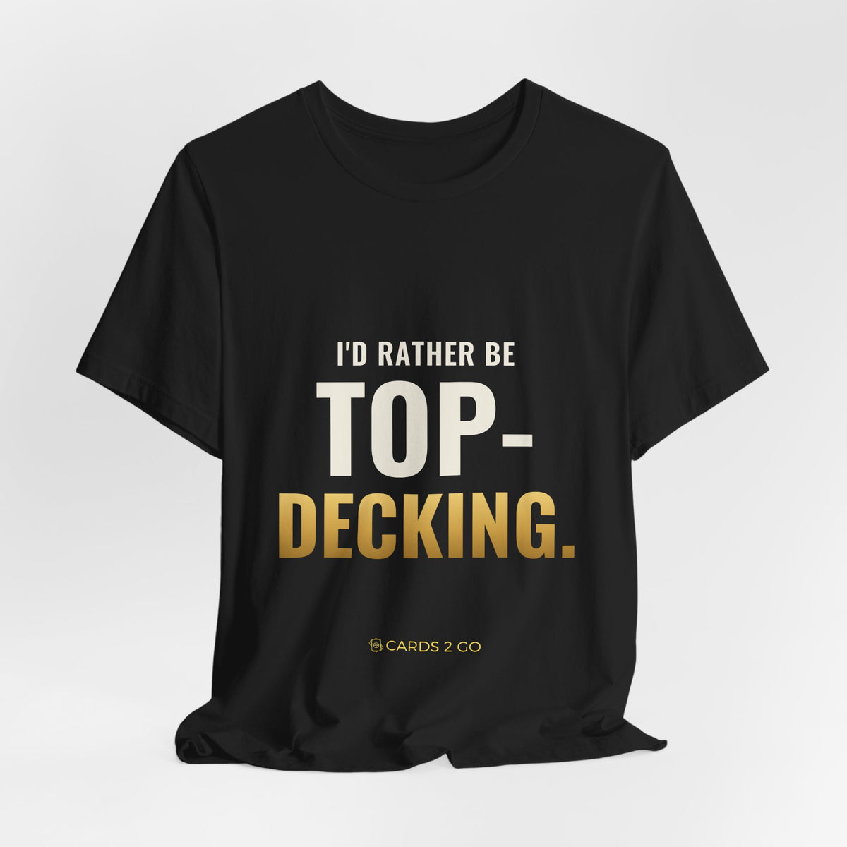 I'd Rather Be Top-Decking Tee