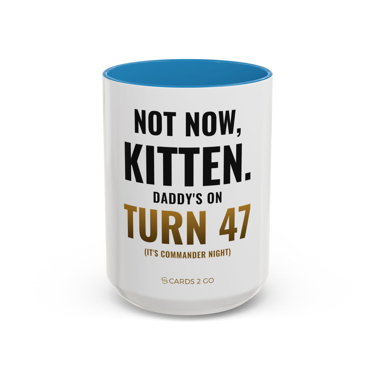 Not Now Kitten, Daddy's On Turn 47 Mug