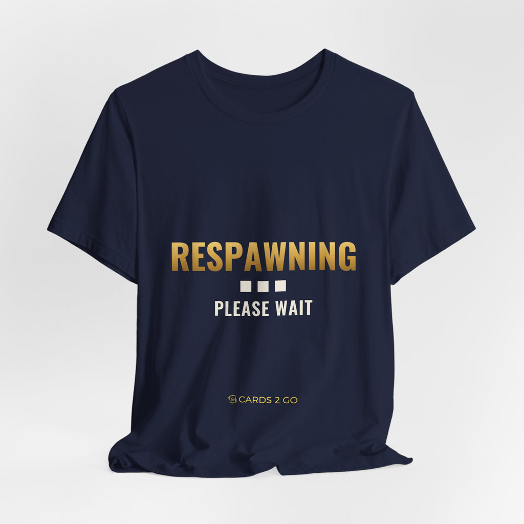 Respawning... Please Wait Tee