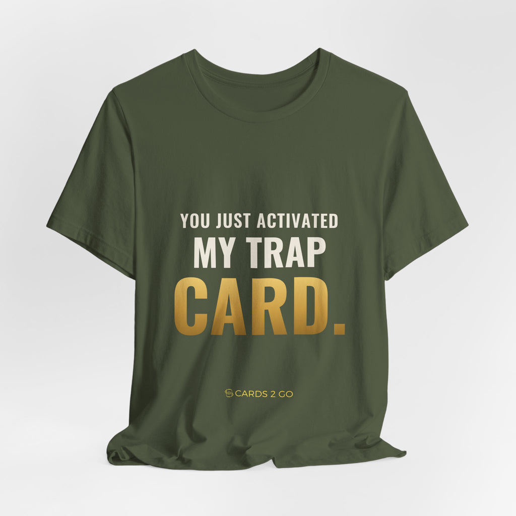 You Just Activated My Trap Card Tee