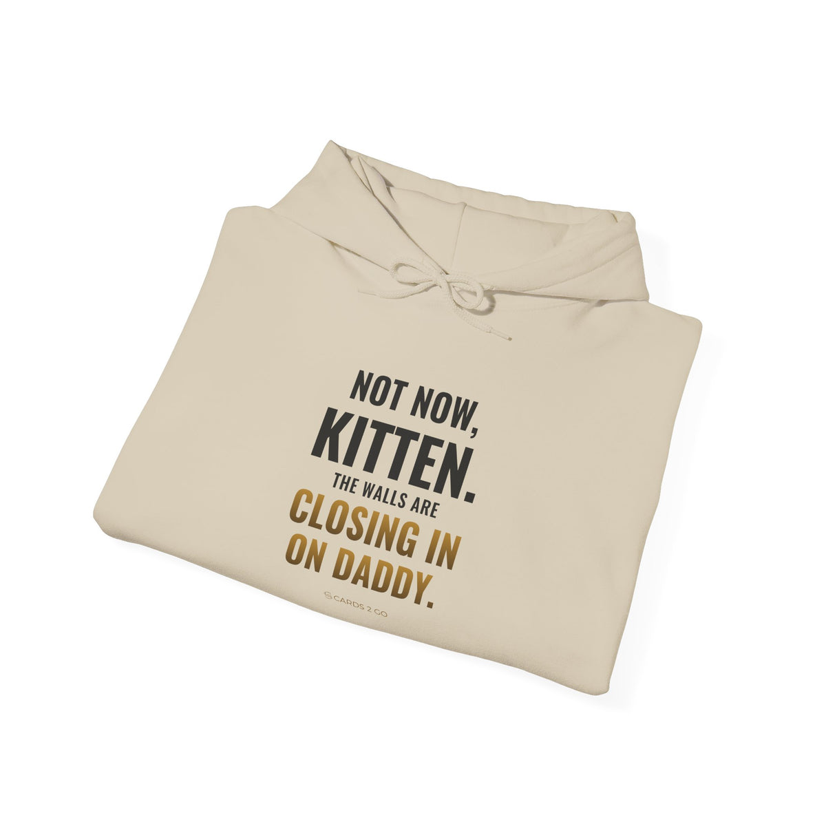 Not Now Kitten, The Walls Are Closing In On Daddy Hoodie