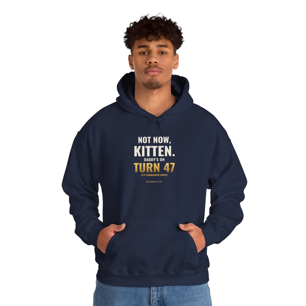 Not Now Kitten, Daddy's On Turn 47 Hoodie