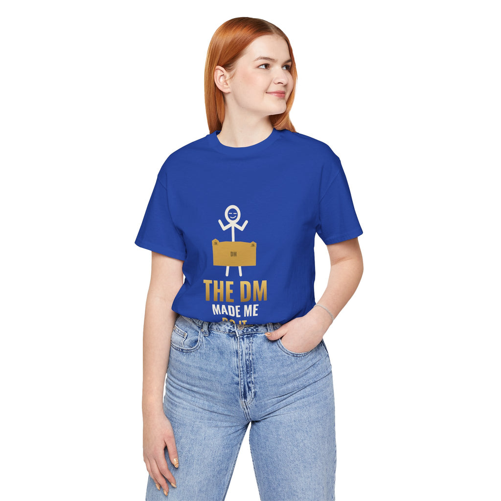 The DM Made Me Do It Illustrated Tee