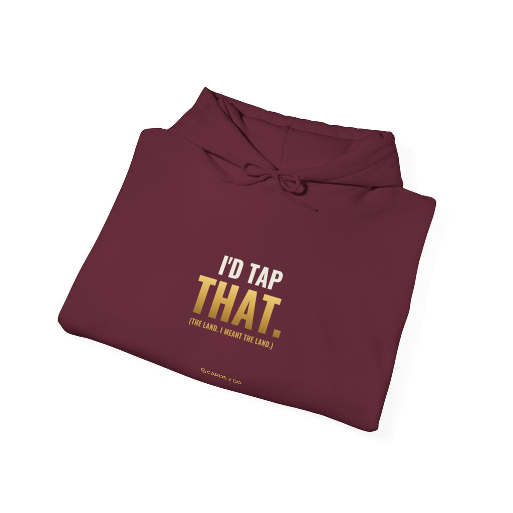 I'd Tap That (The Land) Hoodie