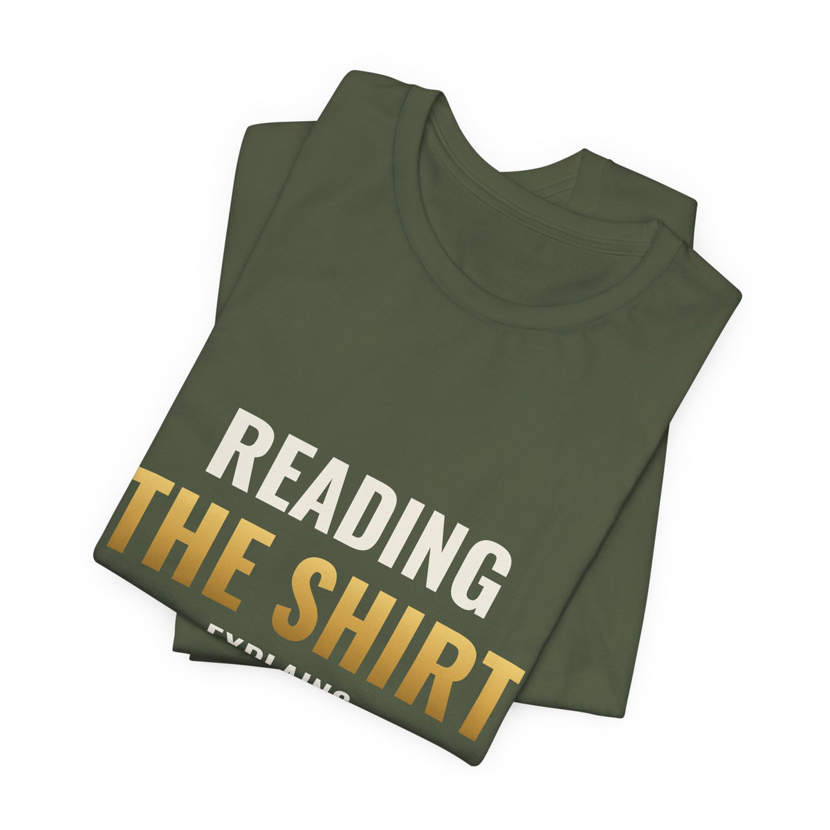 Reading The Shirt Explains The Shirt Tee