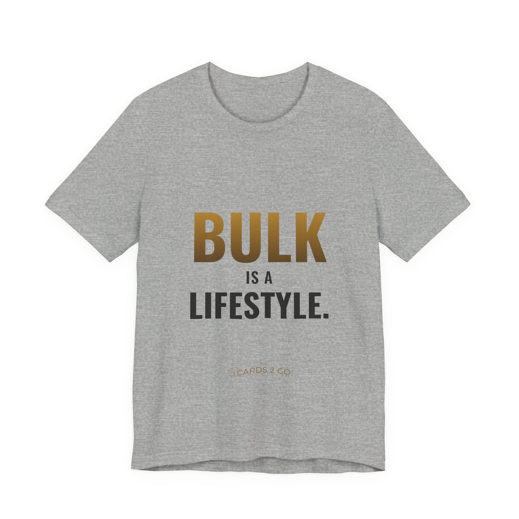 Bulk Is A Lifestyle Tee