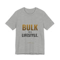 Bulk Is A Lifestyle Tee