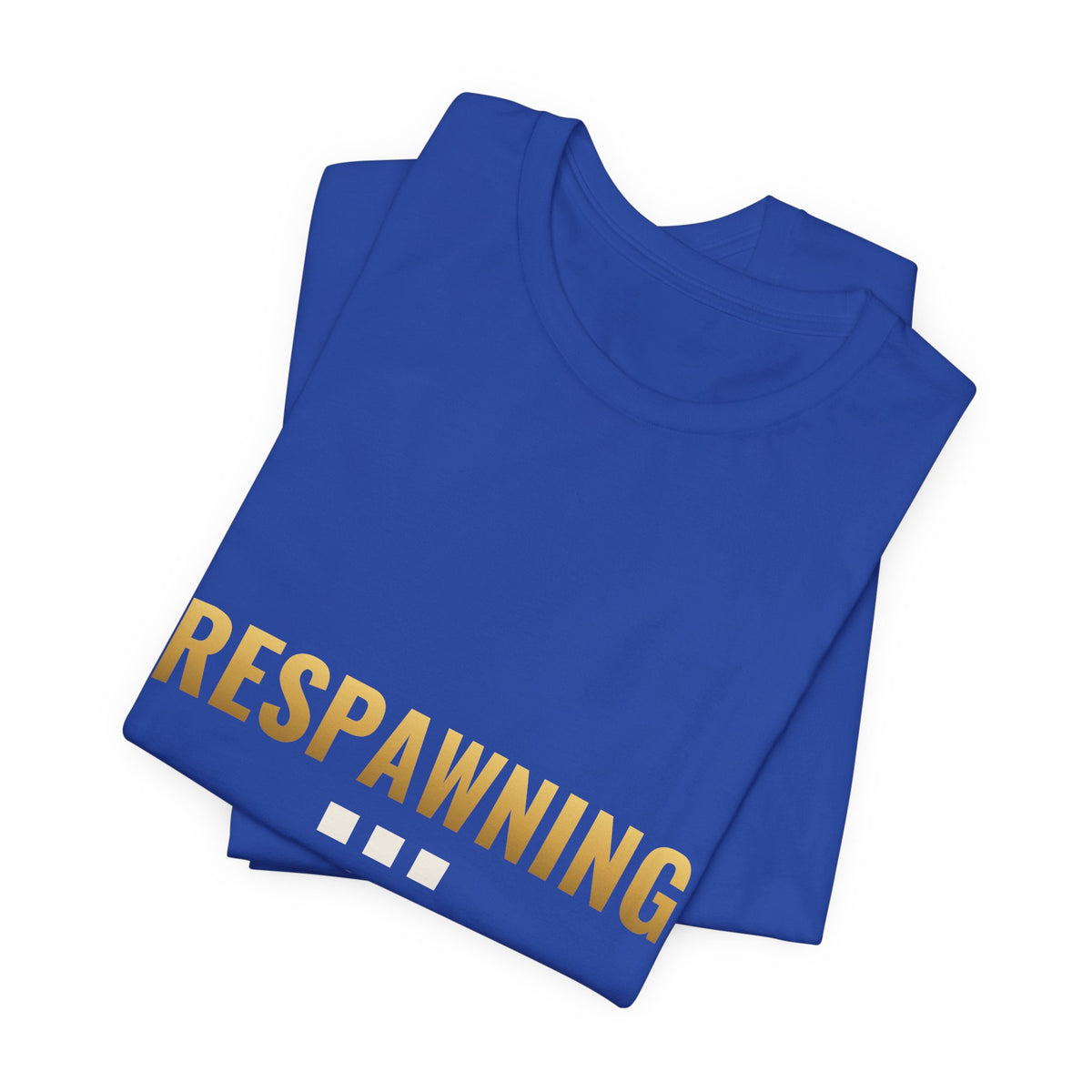 Respawning... Please Wait Tee