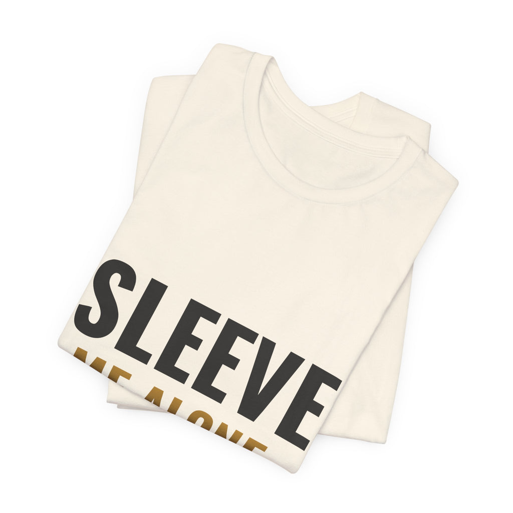 Sleeve Me Alone Tee