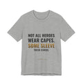 Not All Heroes Wear Capes. Some Sleeve Their Cards. Tee