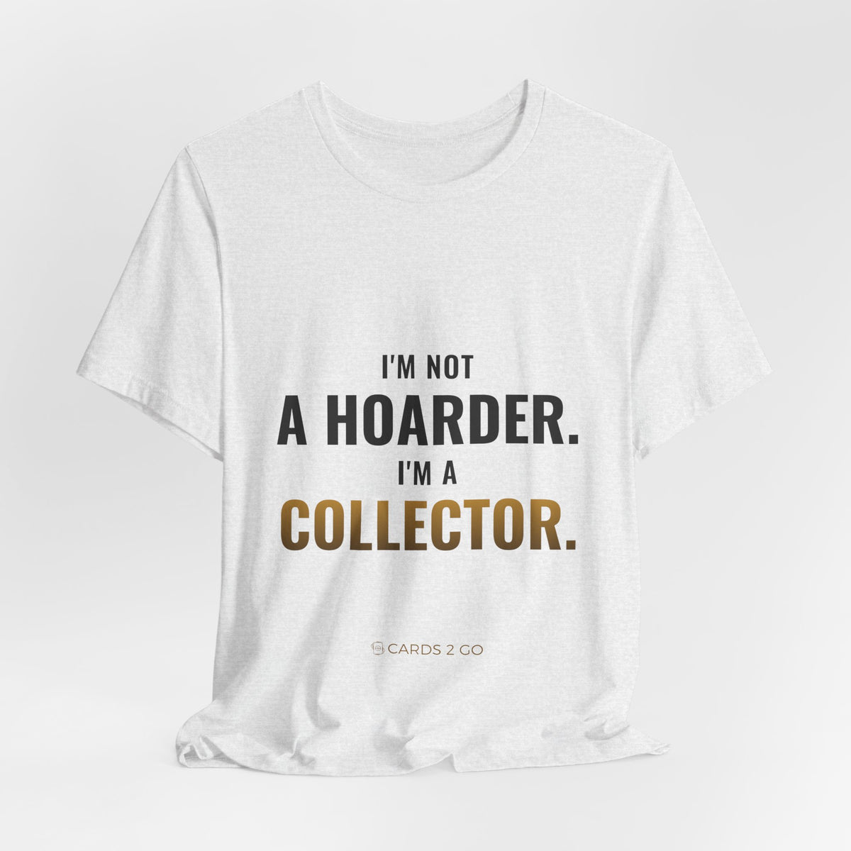 I'm Not A Hoarder, I'm A Collector Tee