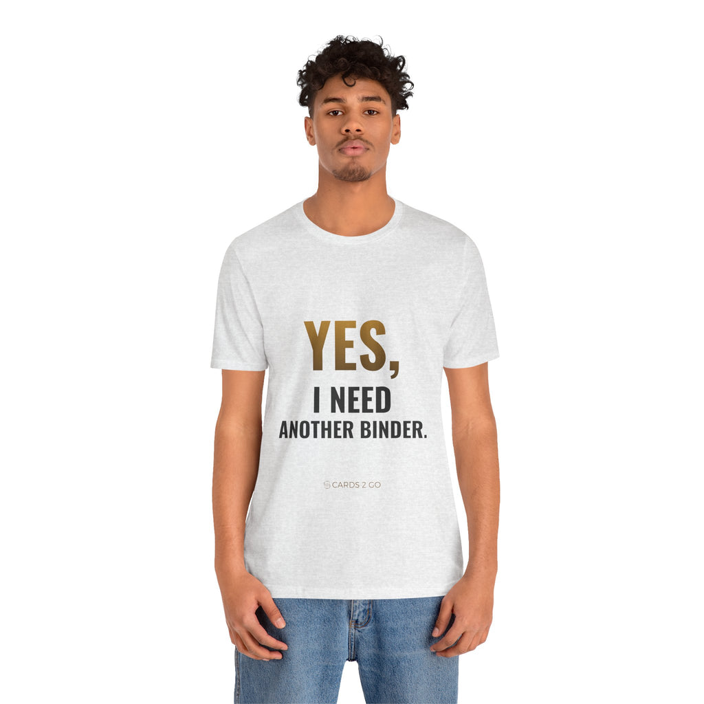 Yes, I Need Another Binder Tee