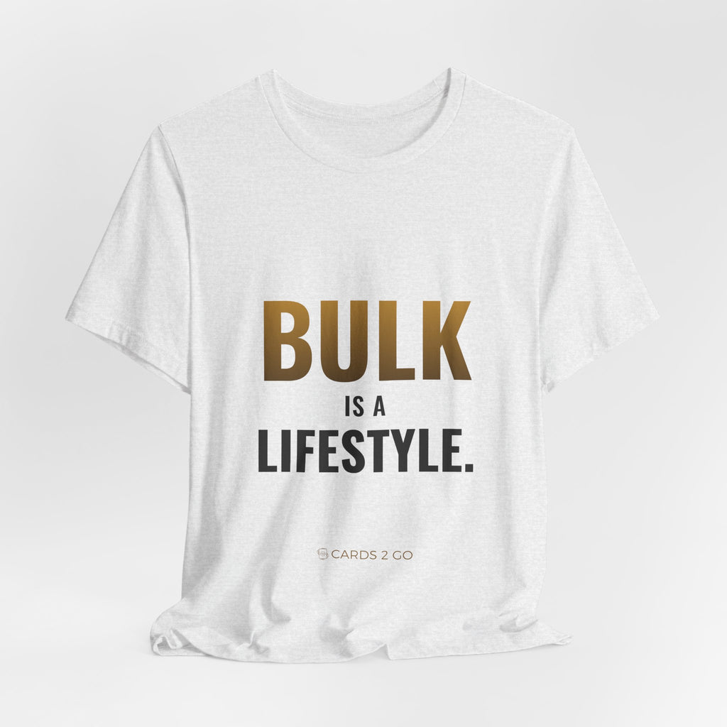 Bulk Is A Lifestyle Tee