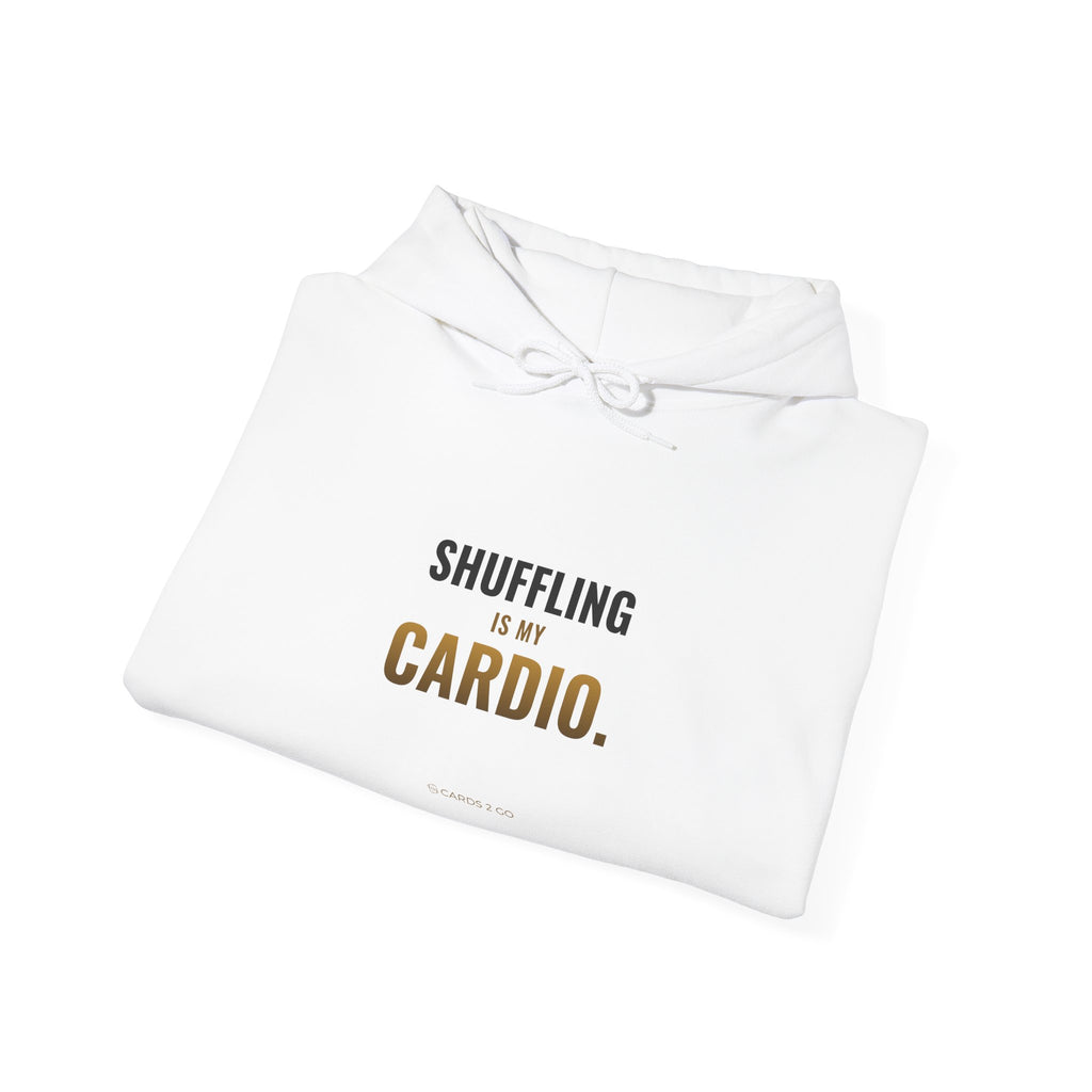 Shuffling Is My Cardio Hoodie