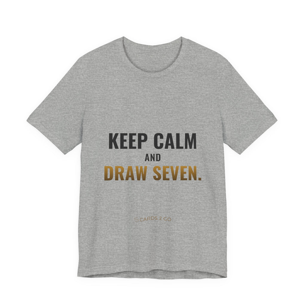 Keep Calm And Draw Seven Tee