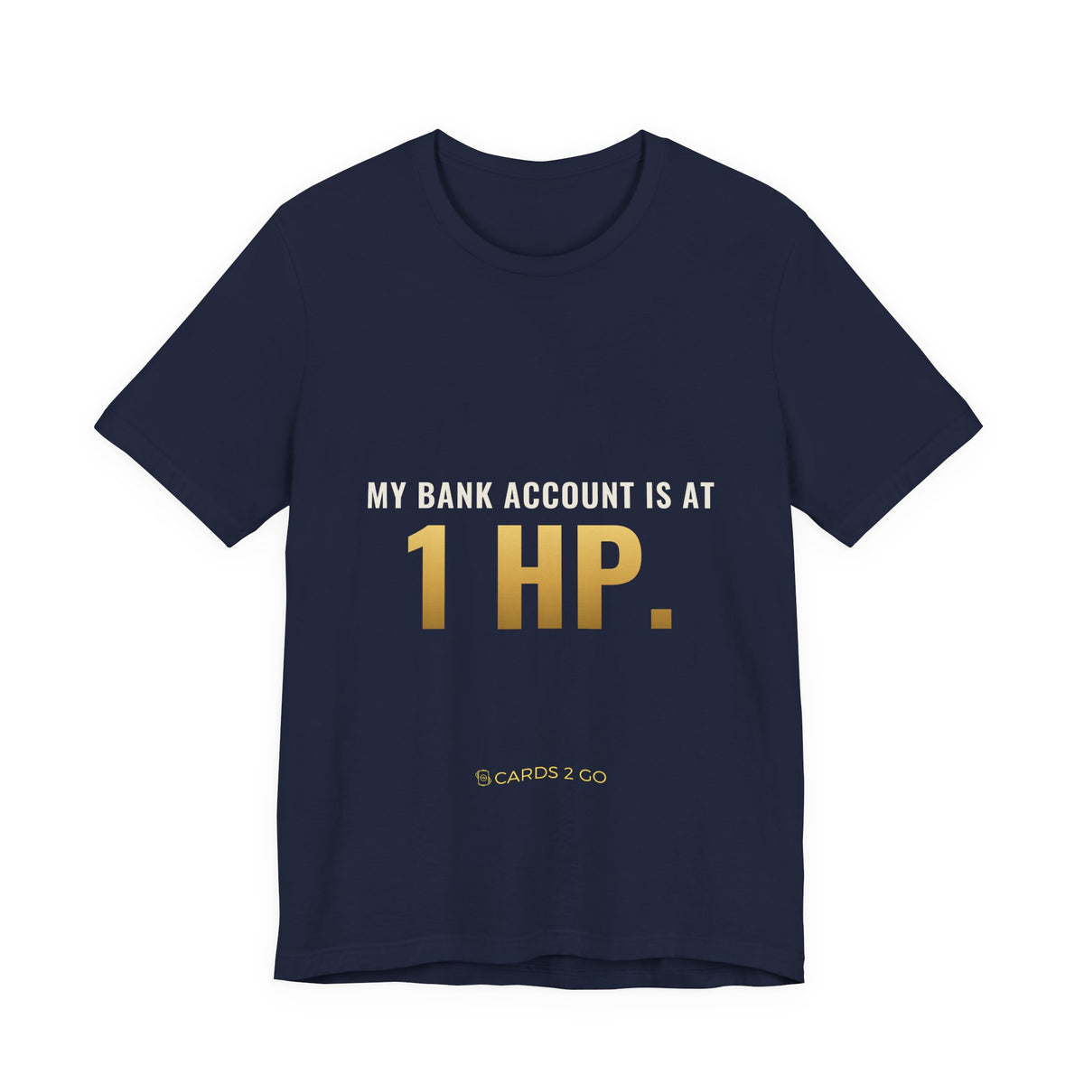 My Bank Account Is At 1 HP Tee