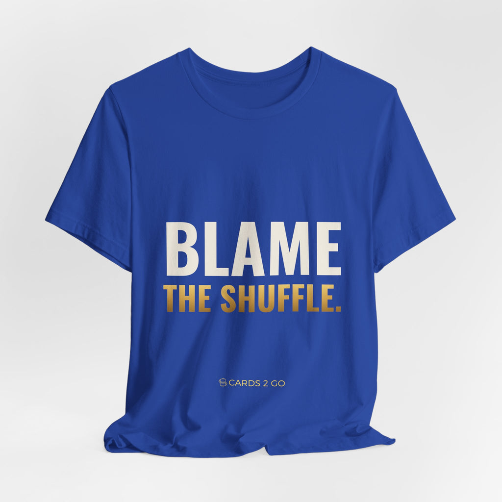 Blame The Shuffle Tee