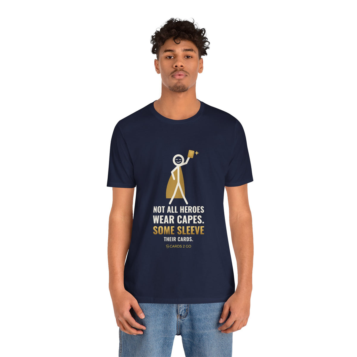 Not All Heroes Wear Capes. Some Sleeve Their Cards. Illustrated Tee