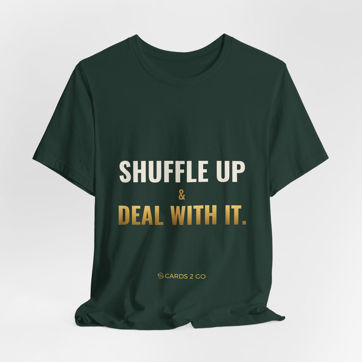 Shuffle Up & Deal With It Tee