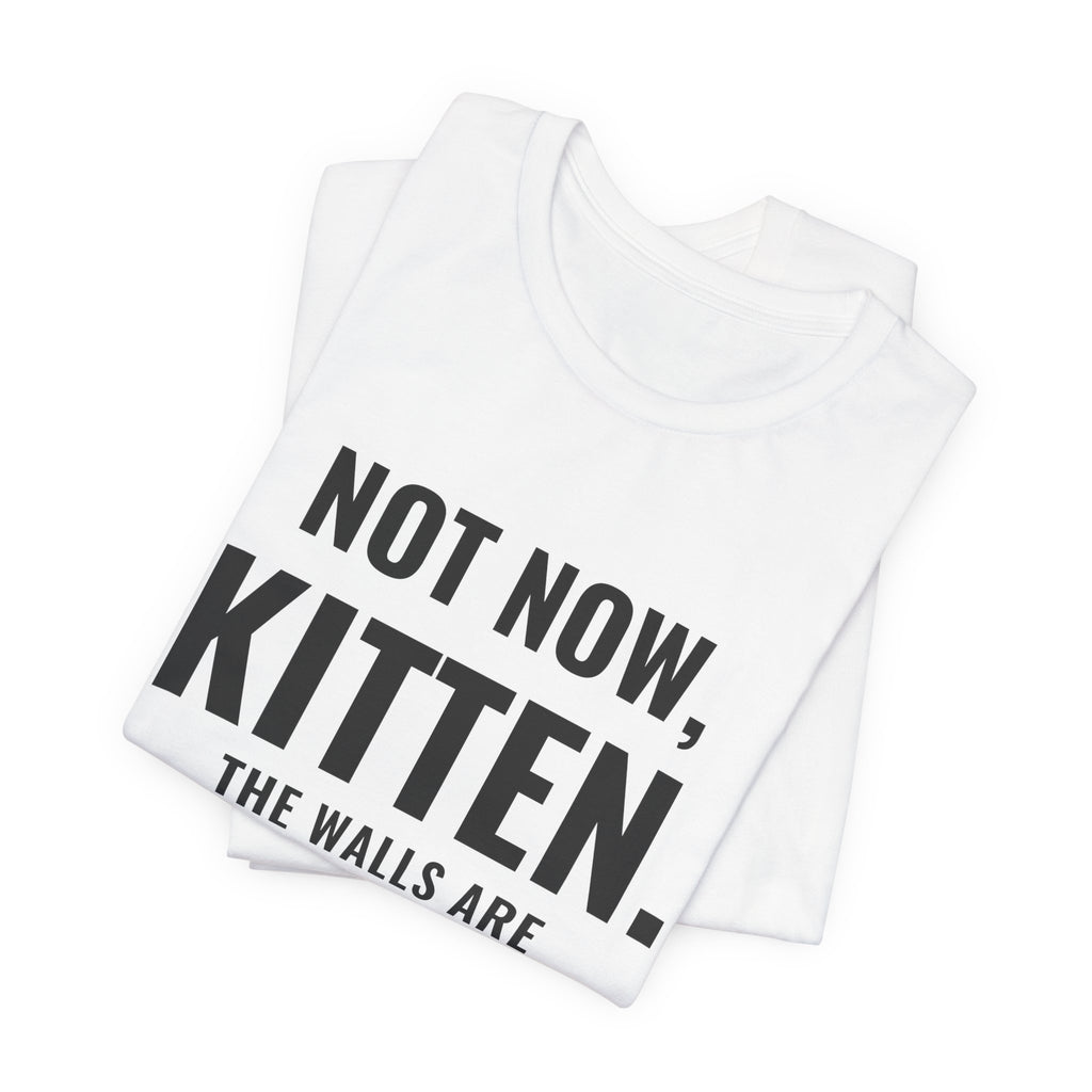 Not Now Kitten, The Walls Are Closing In On Daddy Tee