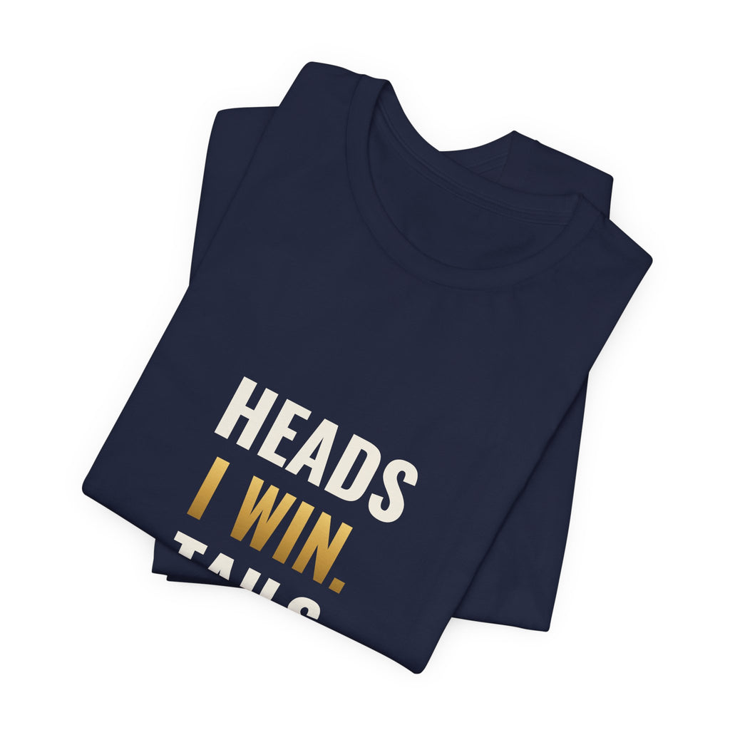 Heads I Win, Tails I Flip The Table Tee