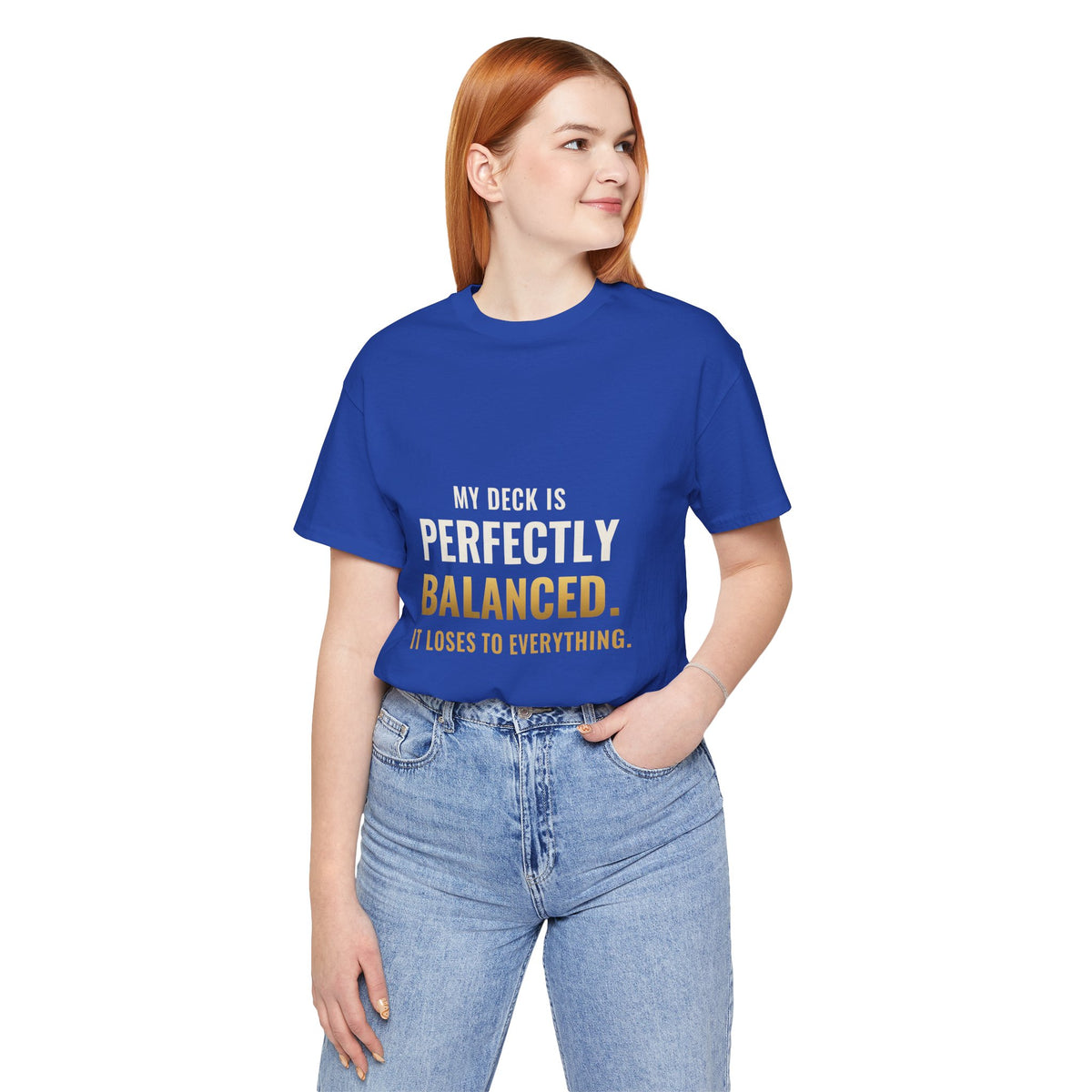 My Deck Is Perfectly Balanced Tee