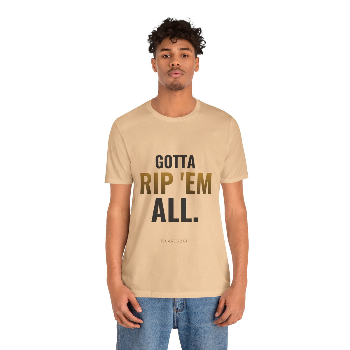Gotta Rip 'Em All Tee